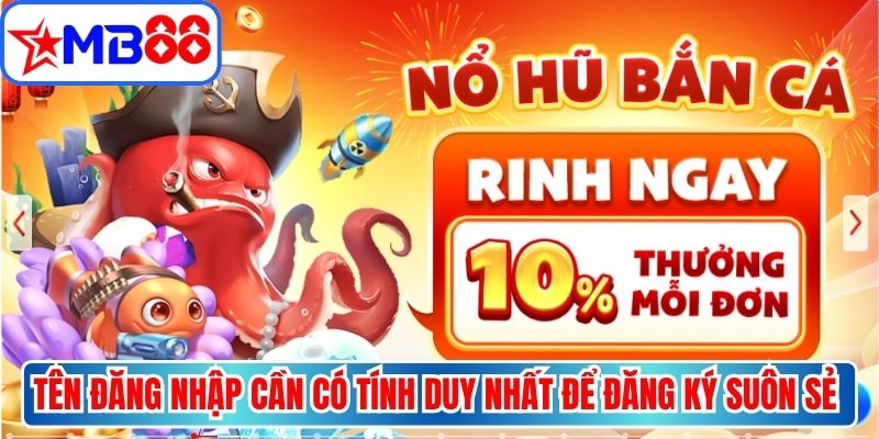 Tên đăng nhập cần có tính duy nhất để đăng ký suôn sẻ nhất