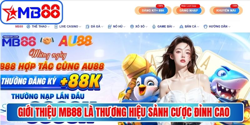 Giới thiệu MB88 là thương hiệu cung cấp sảnh cược đỉnh cao nhất năm 2026