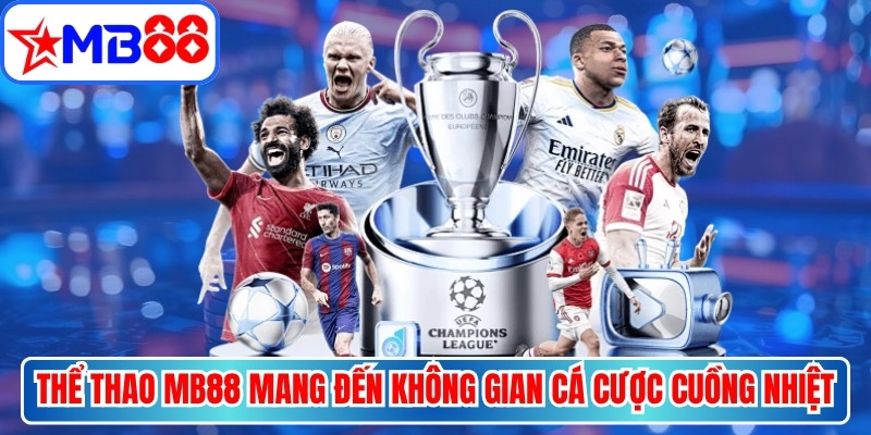 Thể thao MB88 mang đến không gian cá cược cuồng nhiệt