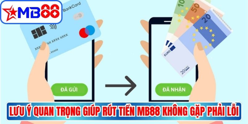 Lưu ý quan trọng giúp rút tiền MB88 không gặp phải lỗi