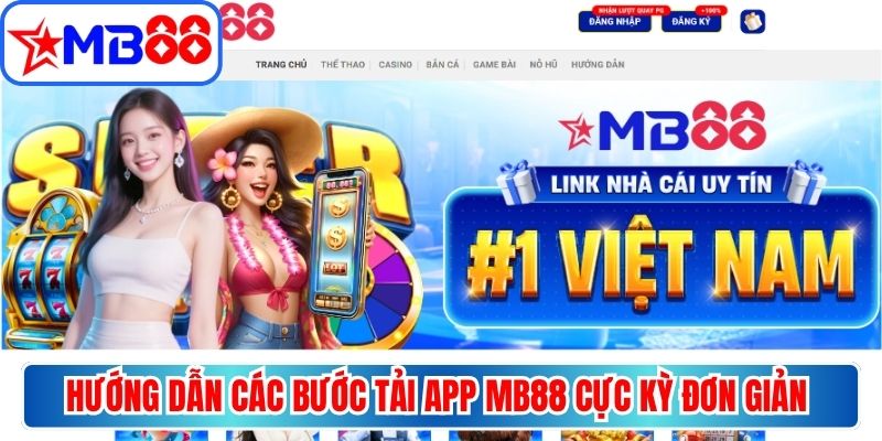 Hướng dẫn các bước tải app MB88 cực kỳ đơn giản cho tân thủ